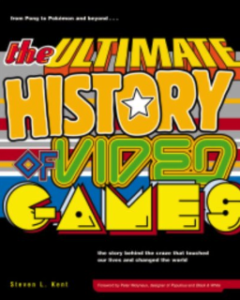 The Ultimate History of Video Games - Steven Kent
